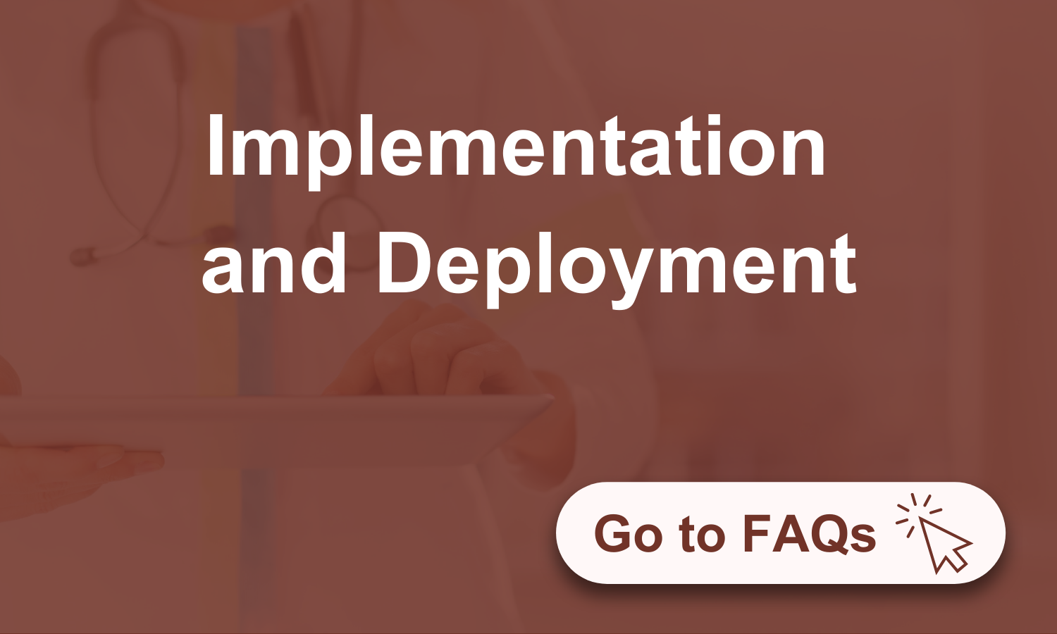 Go to Implementation and Deployment FAQs 